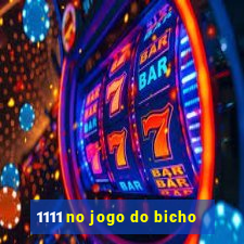 1111 no jogo do bicho